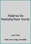 Paperback Palabras De Mediodia/Noon Words Book