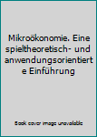 Gebundene Ausgabe Mikroökonomie. Eine spieltheoretisch- und anwendungsorientierte Einführung Book