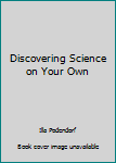 Hardcover Discovering Science on Your Own Book