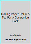 Paperback Making Paper Dolls: A Tea Party Companion Book