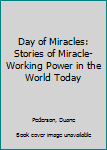 Hardcover Day of Miracles: Stories of Miracle-Working Power in the World Today Book