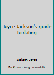 Hardcover Joyce Jackson's guide to dating Book