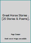 Hardcover Great Horse Stories . [25 Stories & Poems]. Book