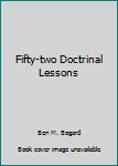 Paperback Fifty-two Doctrinal Lessons Book