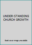 Unknown Binding UNDER-STANDING CHURCH GROWTH Book
