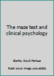 Hardcover The maze test and clinical psychology Book