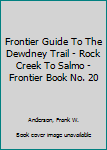 Paperback Frontier Guide To The Dewdney Trail - Rock Creek To Salmo - Frontier Book No. 20 Book