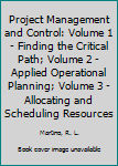 Hardcover Project Management and Control: Volume 1 - Finding the Critical Path; Volume 2 - Applied Operational Planning; Volume 3 - Allocating and Scheduling Resources Book