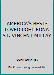 AMERICA'S BEST-LOVED POET EDNA ST. VINCENT MILLAY