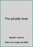Paperback The ghostly lover Book