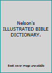 Hardcover Nelson's ILLUSTRATED BIBLE DICTIONARY. Book