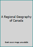 Hardcover A Regional Geography of Canada Book