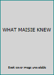WHAT MAISIE KNEW