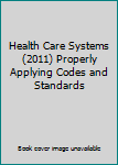Paperback Health Care Systems (2011) Properly Applying Codes and Standards Book