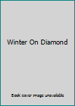 Unknown Binding Winter On Diamond Book