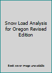 Unknown Binding Snow Load Analysis for Oregon Revised Edition Book