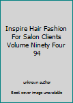Hardcover Inspire Hair Fashion For Salon Clients Volume Ninety Four 94 Book