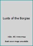 Mass Market Paperback Lusts of the Borgias Book