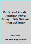 Paperback Public and Private: American Prints Today : 24th National Print Exhibition Book