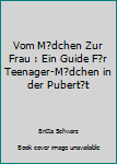 Vom M?dchen Zur Frau : Ein Guide F?r Teenager-M?dchen in der Pubert?t