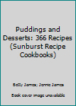 Hardcover Puddings and Desserts: 366 Recipes (Sunburst Recipe Cookbooks) Book