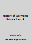 Hardcover History of Germanic Private Law, A Book