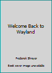 Mass Market Paperback Welcome Back to Wayland Book