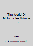 Hardcover The World Of Motorcycles Volume 16 Book