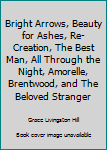 Bright Arrows, Beauty for Ashes, Re-Creation, The Best Man, All Through the Night, Amorelle, Brentwood, and The Beloved Stranger