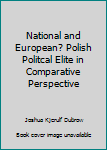 Unknown Binding National and European? Polish Politcal Elite in Comparative Perspective Book