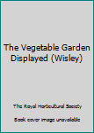 Paperback The Vegetable Garden Displayed (Wisley) Book
