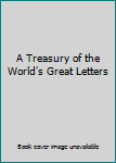 Hardcover A Treasury of the World's Great Letters Book