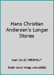 Hardcover Hans Christian Andersen's Longer Stories Book