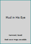 Paperback Mud in His Eye [Large Print] Book