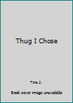 Paperback Thug I Chose Book