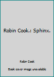 Hardcover Robin Cook.: Sphinx. Book