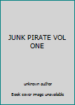 Unknown Binding JUNK PIRATE VOL ONE Book