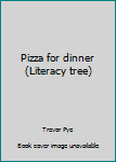 Unknown Binding Pizza for dinner (Literacy tree) Book