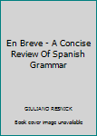 Paperback En Breve - A Concise Review Of Spanish Grammar Book