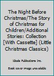 Hardcover The Night Before Christmas/The Story of Christmas for Children/Additional Stories: Collection [With Cassette] (Little Christmas Classics) Book