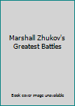 Hardcover Marshall Zhukov's Greatest Battles Book