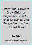 Paperback Draw Chibi : How to Draw Chibi for Beginners Book 1 : Pencil Drawings Chibi Manga Step by Step Guided Book