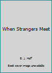 Paperback When Strangers Meet Book