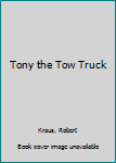 Hardcover Tony the Tow Truck Book