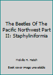 Hardcover The Beetles Of The Pacific Northwest Part II: Staphyliniformia Book