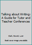 Paperback Talking about Writing: A Guide for Tutor and Teacher Conferences Book