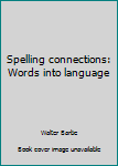 Paperback Spelling connections: Words into language Book