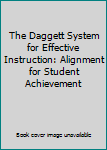 Unknown Binding The Daggett System for Effective Instruction: Alignment for Student Achievement Book