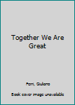 Hardcover Together We Are Great Book