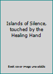 Paperback Islands of Silence, touched by the Healing Hand Book